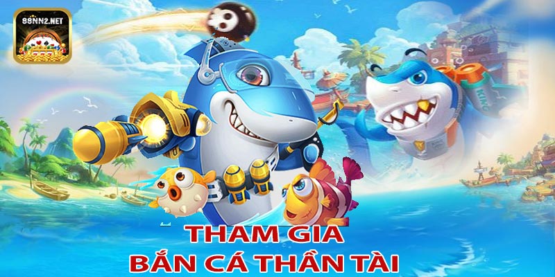 Luật chơi và cách tham gia bắn cá thần tài