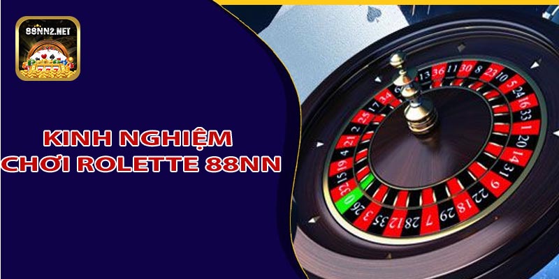 Kinh nghiệm chơi Roulette trực tuyến tại 88NN